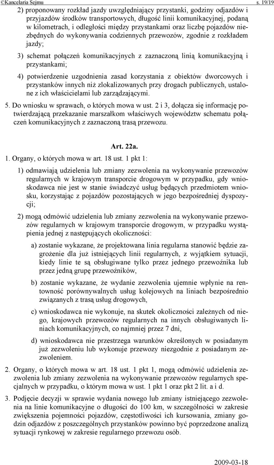 przystankami oraz liczbę pojazdów niezbędnych do wykonywania codziennych przewozów, zgodnie z rozkładem jazdy; 3) schemat połączeń komunikacyjnych z zaznaczoną linią komunikacyjną i przystankami; 4)