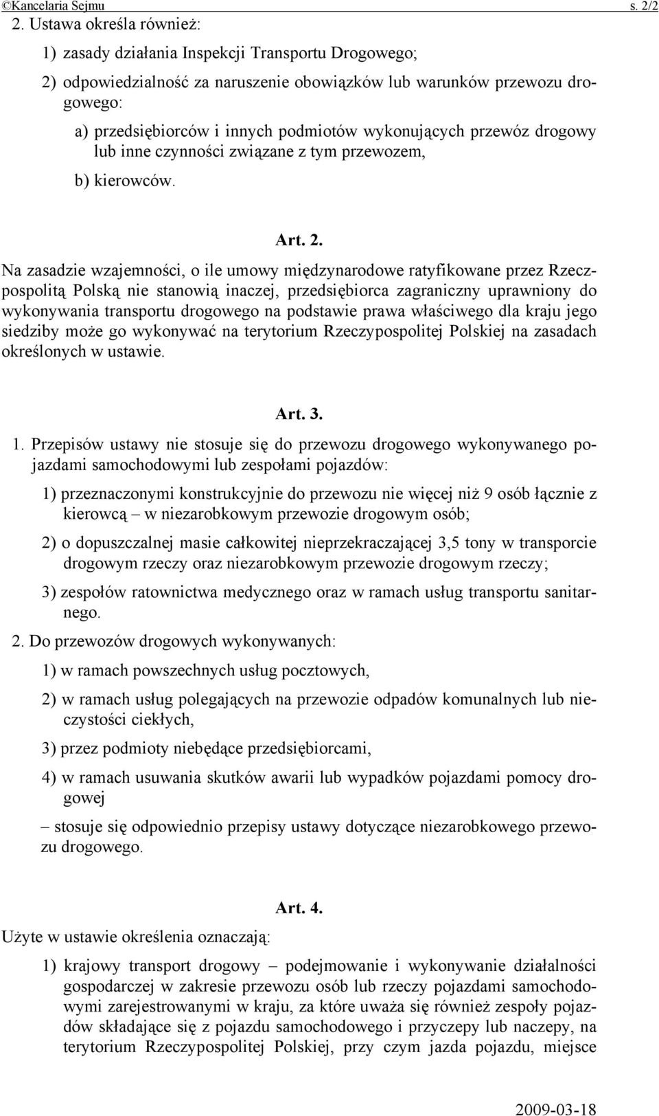 wykonujących przewóz drogowy lub inne czynności związane z tym przewozem, b) kierowców. Art. 2.