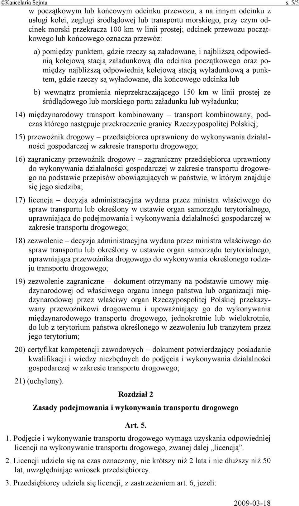 przewozu początkowego lub końcowego oznacza przewóz: a) pomiędzy punktem, gdzie rzeczy są załadowane, i najbliższą odpowiednią kolejową stacją załadunkową dla odcinka początkowego oraz pomiędzy