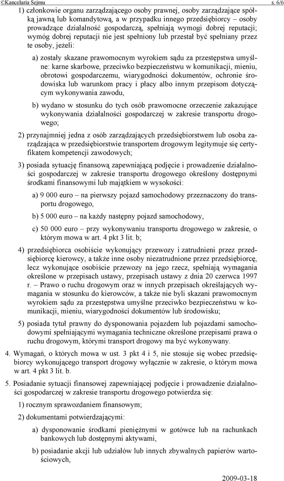 dobrej reputacji; wymóg dobrej reputacji nie jest spełniony lub przestał być spełniany przez te osoby, jeżeli: a) zostały skazane prawomocnym wyrokiem sądu za przestępstwa umyślne: karne skarbowe,