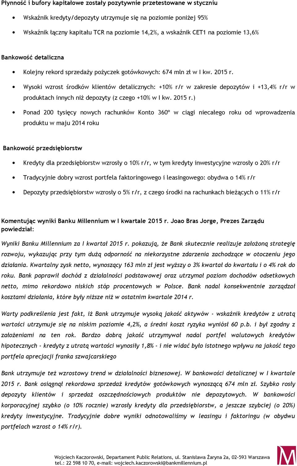 Wysoki wzrost środków klientów detalicznych: +10% w zakresie depozytów i +13,4% w produktach innych niż depozyty (z czego +10% w I kw. 2015 r.