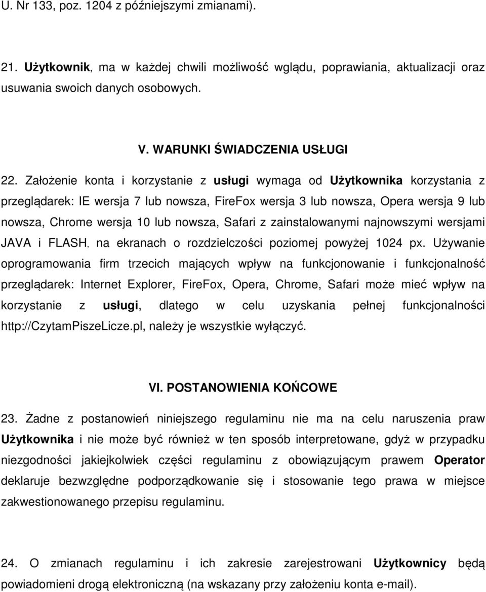 Safari z zainstalowanymi najnowszymi wersjami JAVA i FLASH, na ekranach o rozdzielczości poziomej powyżej 1024 px.