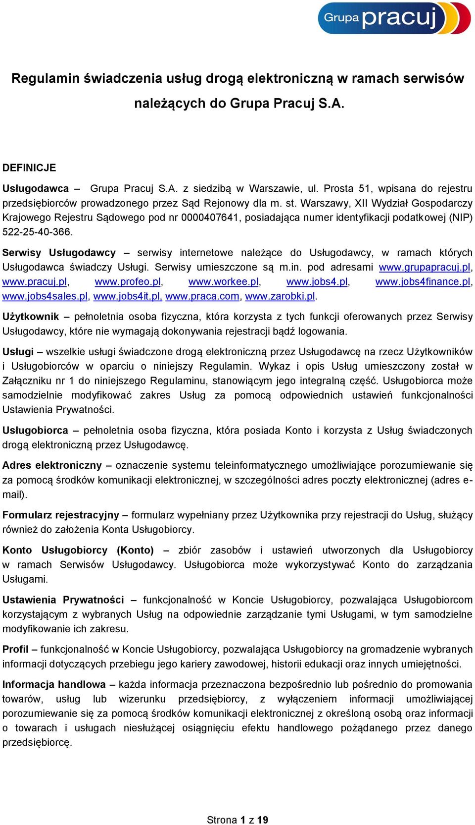Warszawy, XII Wydział Gospodarczy Krajowego Rejestru Sądowego pod nr 0000407641, posiadająca numer identyfikacji podatkowej (NIP) 522-25-40-366.