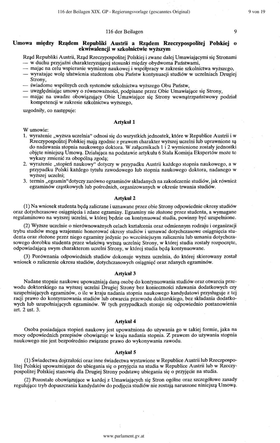 Austrii, Rzild Rzeczypospolitej Polskiej i zwane dalej Umawiajilcymi si~ Stronami - w duchu przyjaini charakteryzuj~cej stosunki mi~dzy obydwoma Panstwami, - majilc na celu wspieranie wymiany