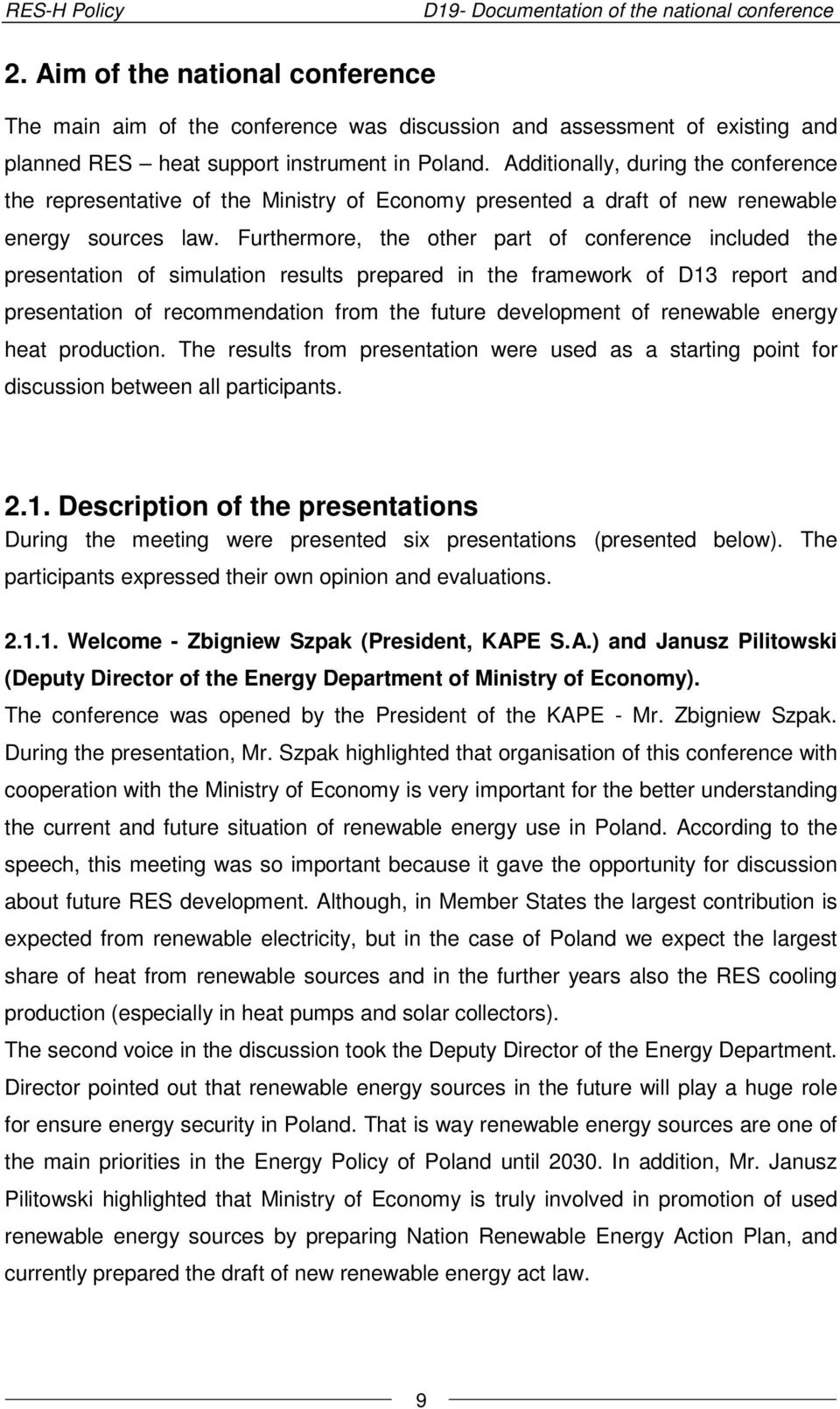 Additionally, during the conference the representative of the Ministry of Economy presented a draft of new renewable energy sources law.