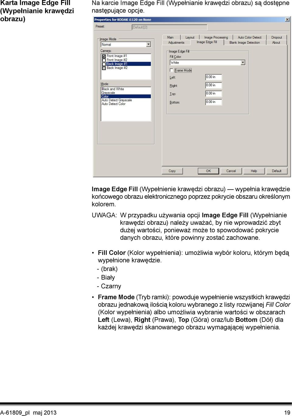UWAGA: W przypadku używania opcji Image Edge Fill (Wypełnianie krawędzi obrazu) należy uważać, by nie wprowadzić zbyt dużej wartości, ponieważ może to spowodować pokrycie danych obrazu, które powinny