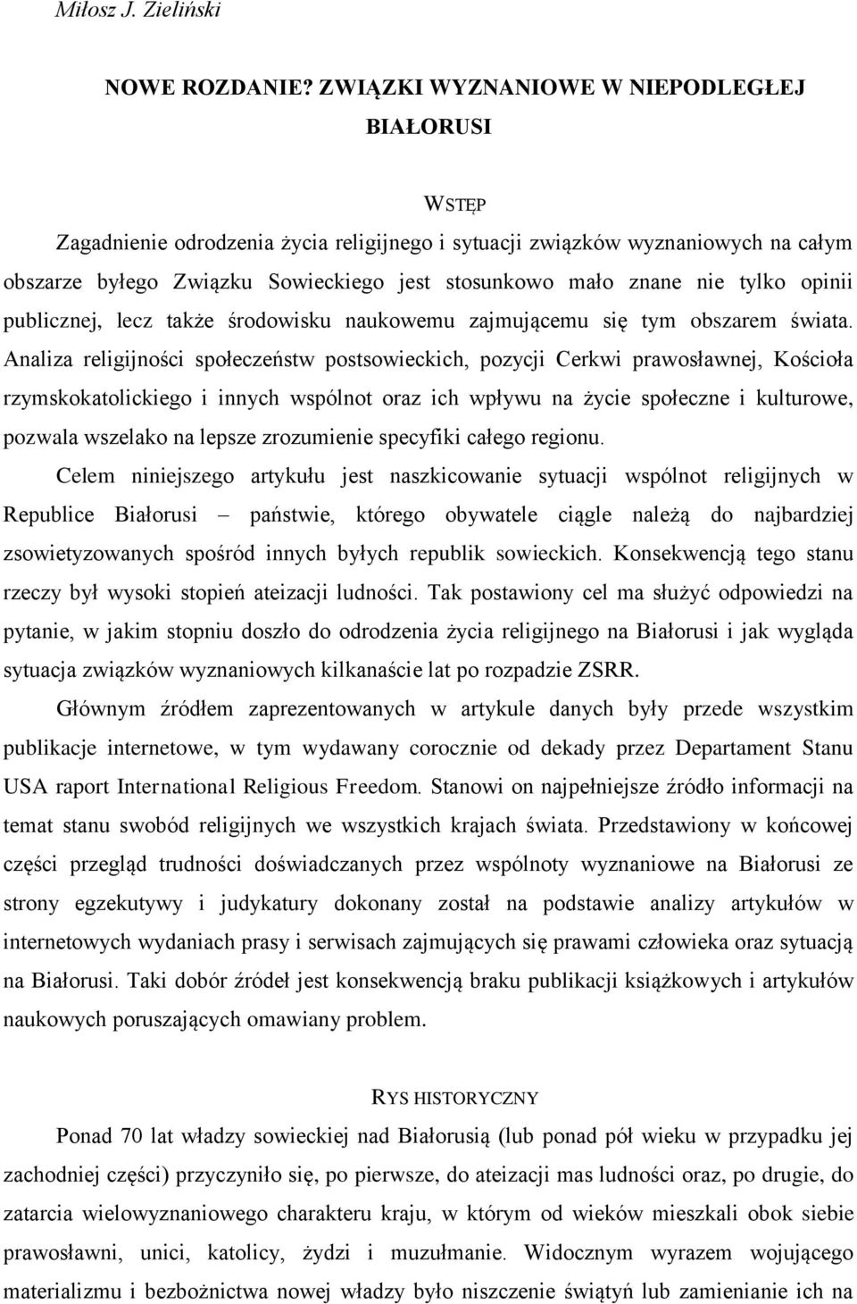 tylko opinii publicznej, lecz także środowisku naukowemu zajmującemu się tym obszarem świata.