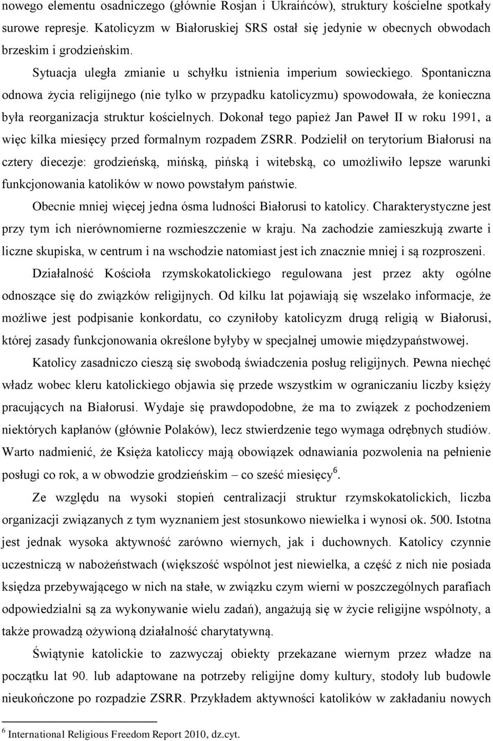 Spontaniczna odnowa życia religijnego (nie tylko w przypadku katolicyzmu) spowodowała, że konieczna była reorganizacja struktur kościelnych.