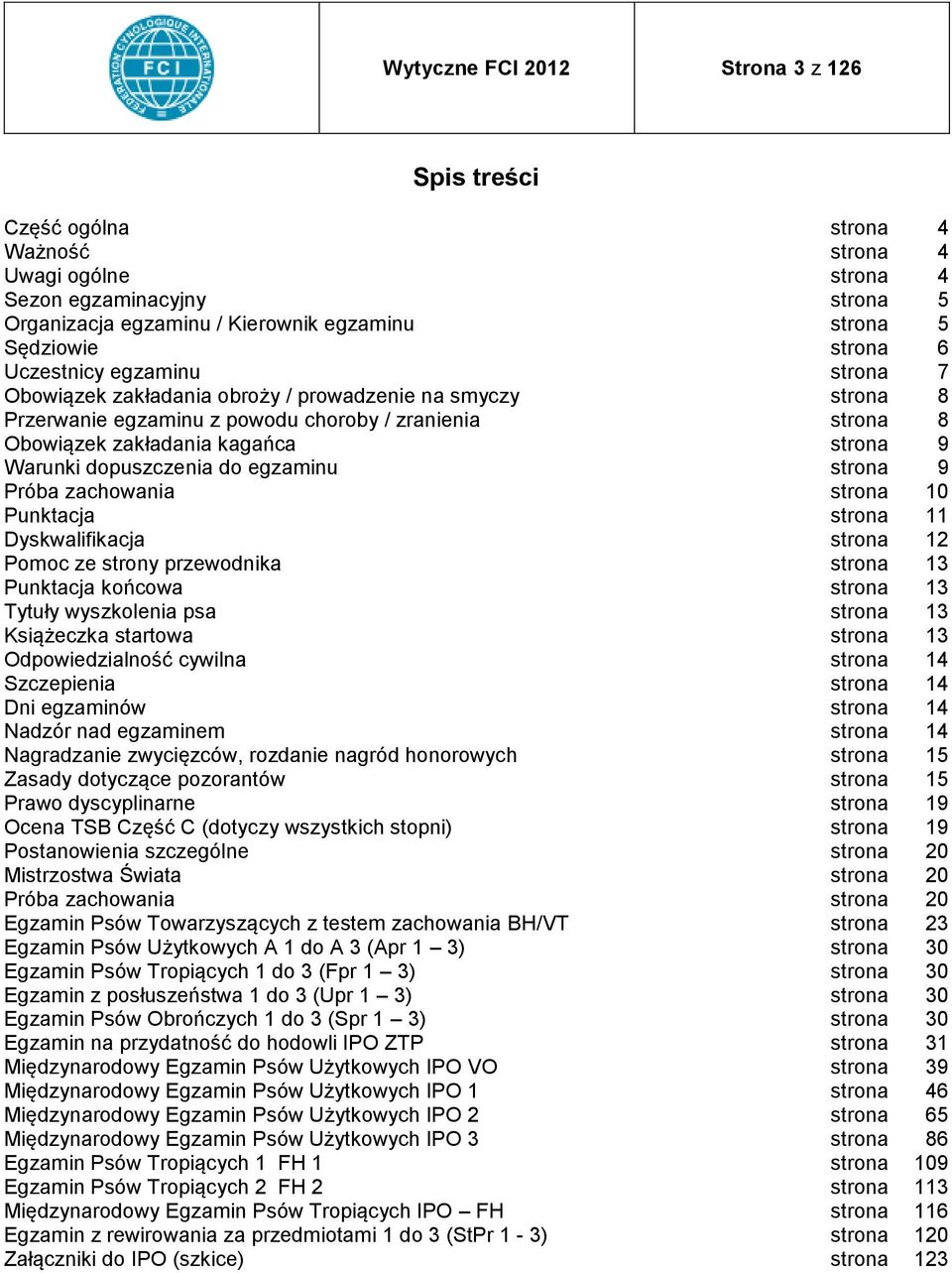 Warunki dopuszczenia do egzaminu strona 9 Próba zachowania strona 10 Punktacja strona 11 Dyskwalifikacja strona 12 Pomoc ze strony przewodnika strona 13 Punktacja końcowa strona 13 Tytuły wyszkolenia