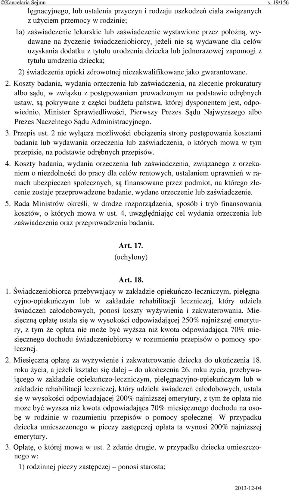 życzenie świadczeniobiorcy, jeżeli nie są wydawane dla celów uzyskania dodatku z tytułu urodzenia dziecka lub jednorazowej zapomogi z tytułu urodzenia dziecka; 2) świadczenia opieki zdrowotnej