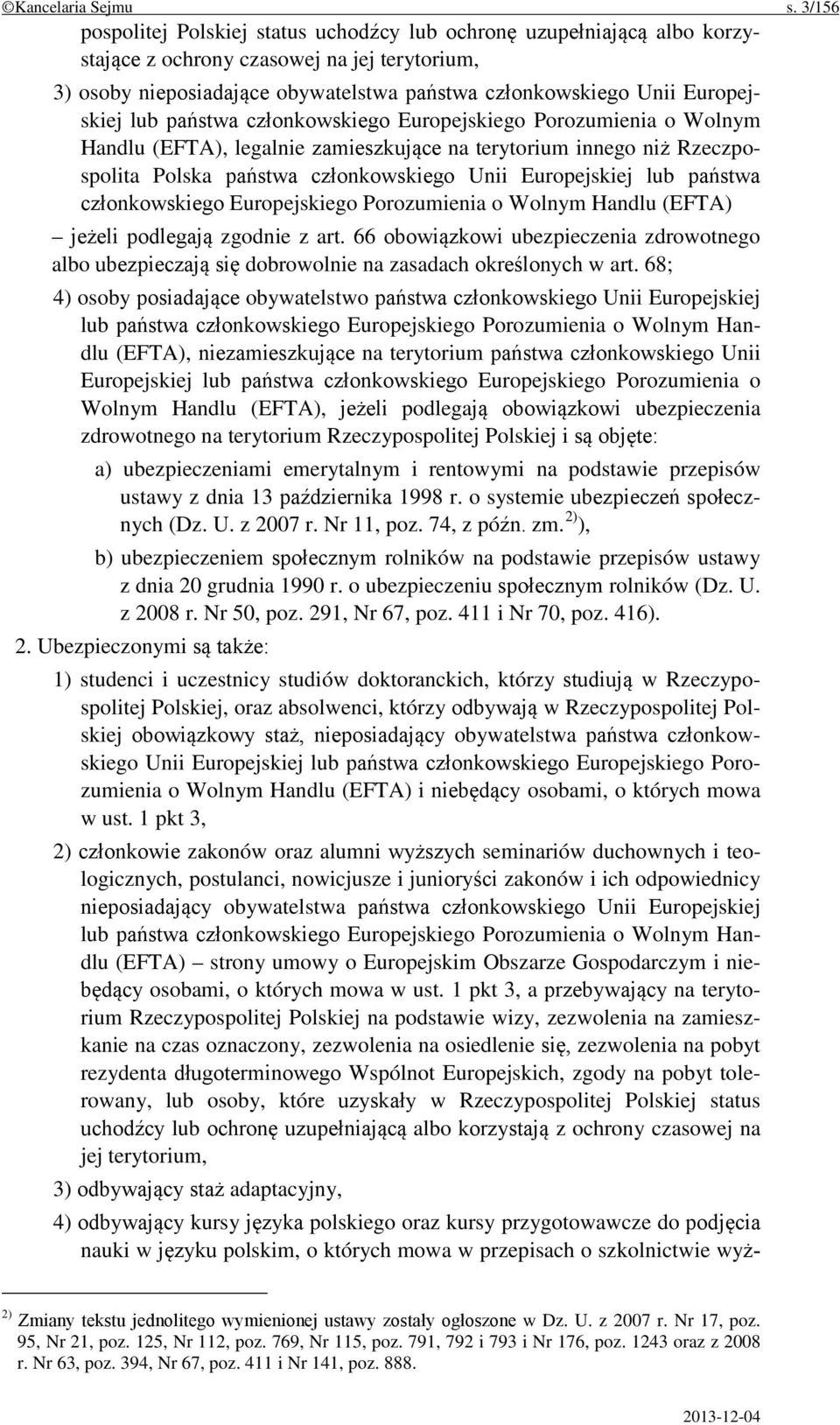 Europejskiej lub państwa członkowskiego Europejskiego Porozumienia o Wolnym Handlu (EFTA), legalnie zamieszkujące na terytorium innego niż Rzeczpospolita Polska państwa członkowskiego Unii