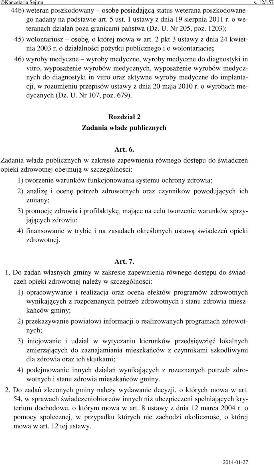 o działalności pożytku publicznego i o wolontariacie; 46) wyroby medyczne wyroby medyczne, wyroby medyczne do diagnostyki in vitro, wyposażenie wyrobów medycznych, wyposażenie wyrobów medycznych do