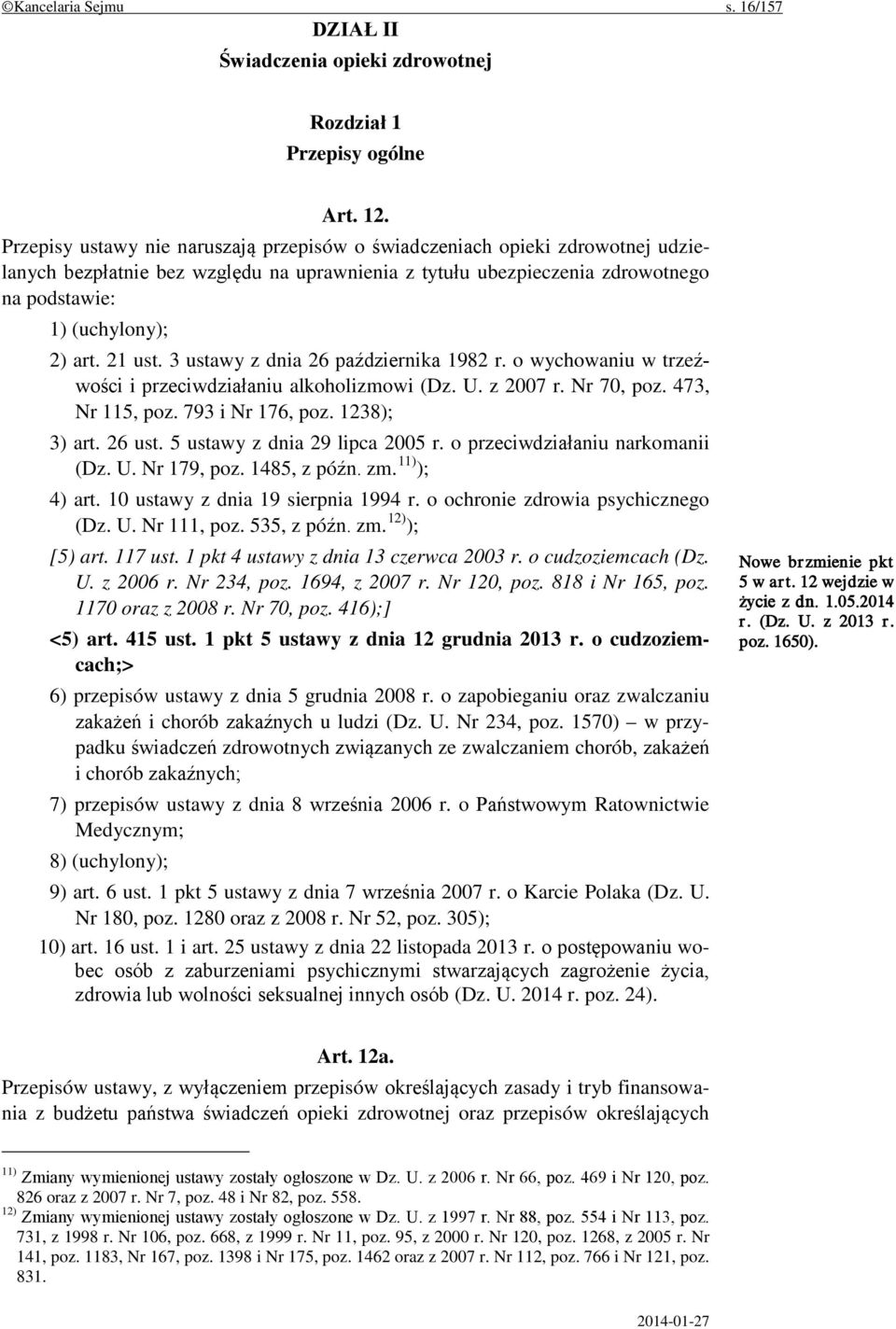 21 ust. 3 ustawy z dnia 26 października 1982 r. o wychowaniu w trzeźwości i przeciwdziałaniu alkoholizmowi (Dz. U. z 2007 r. Nr 70, poz. 473, Nr 115, poz. 793 i Nr 176, poz. 1238); 3) art. 26 ust.