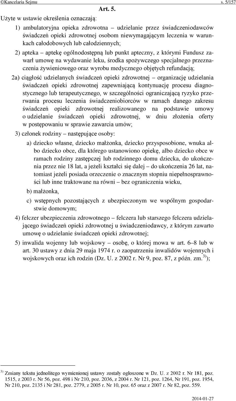 1) ambulatoryjna opieka zdrowotna udzielanie przez świadczeniodawców świadczeń opieki zdrowotnej osobom niewymagającym leczenia w warunkach całodobowych lub całodziennych; 2) apteka aptekę