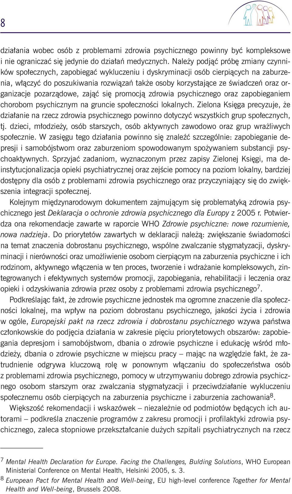 organizacje pozarzàdowe, zajàç si promocjà zdrowia psychicznego oraz zapobieganiem chorobom psychicznym na gruncie spo ecznoêci lokalnych.