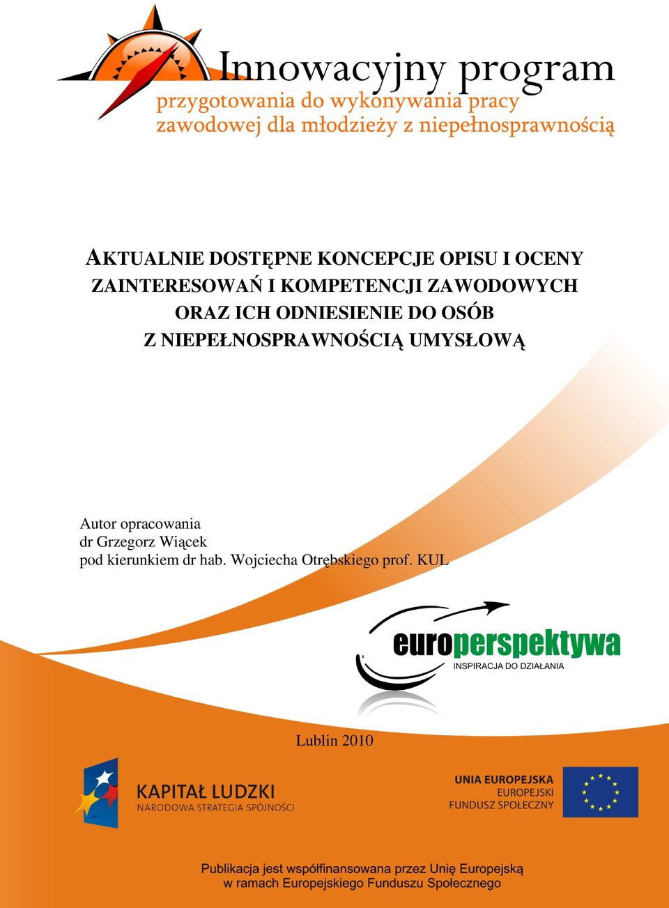 NIEPEŁNOSPRAWNOŚCIĄ UMYSŁOWĄ Autor opracowania dr Grzegorz