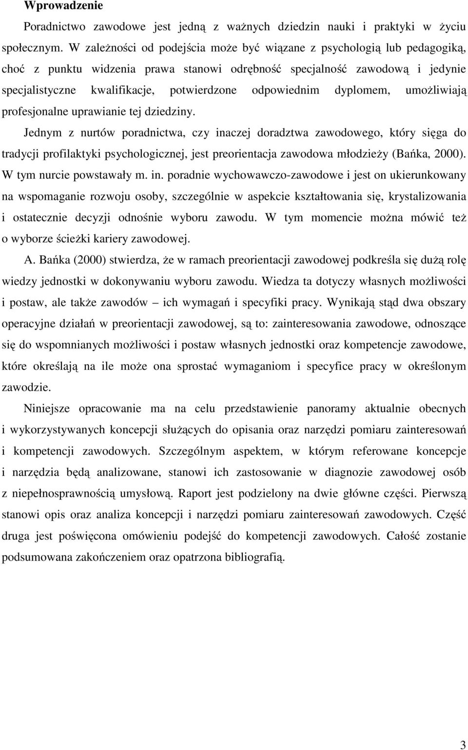 odpowiednim dyplomem, umożliwiają profesjonalne uprawianie tej dziedziny.