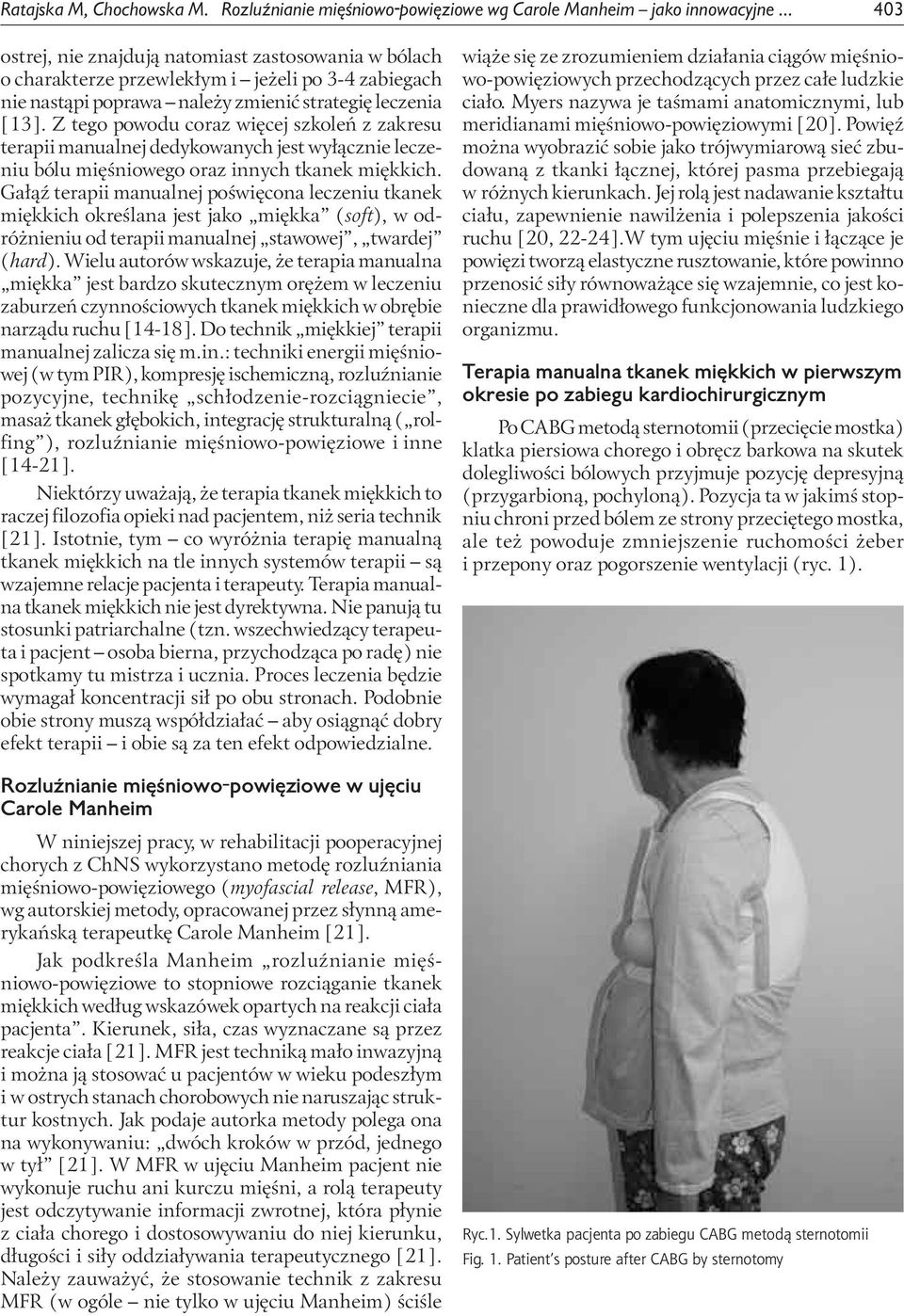 Z tego powodu coraz więcej szkoleń z zakresu terapii manualnej dedykowanych jest wyłącznie leczeniu bólu mięśniowego oraz innych tkanek miękkich.
