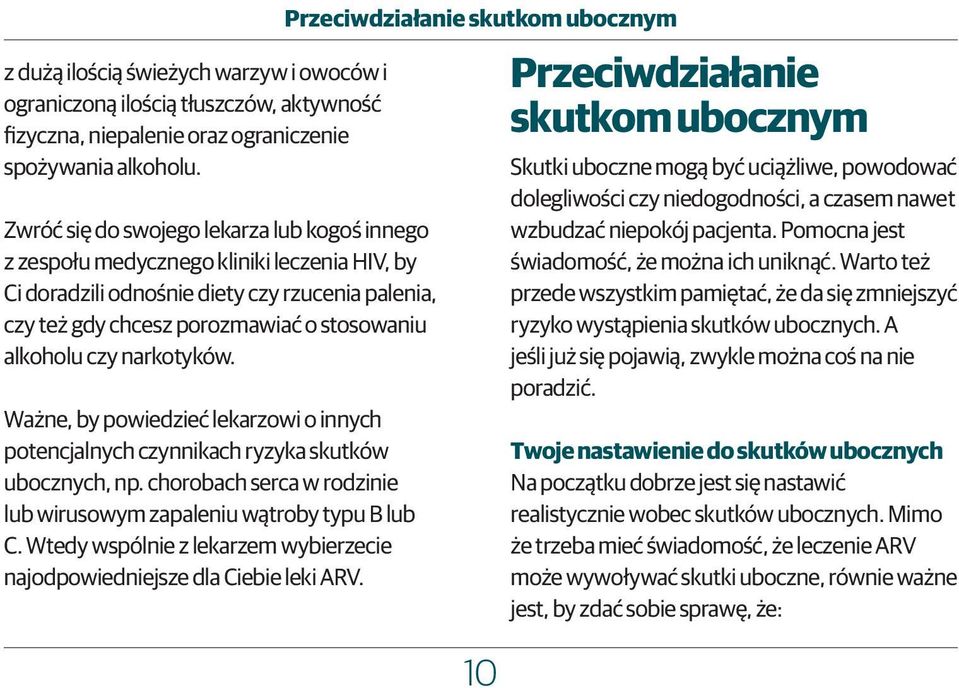 narkotyków. Ważne, by powiedzieć lekarzowi o innych potencjalnych czynnikach ryzyka skutków ubocznych, np. chorobach serca w rodzinie lub wirusowym zapaleniu wątroby typu B lub C.