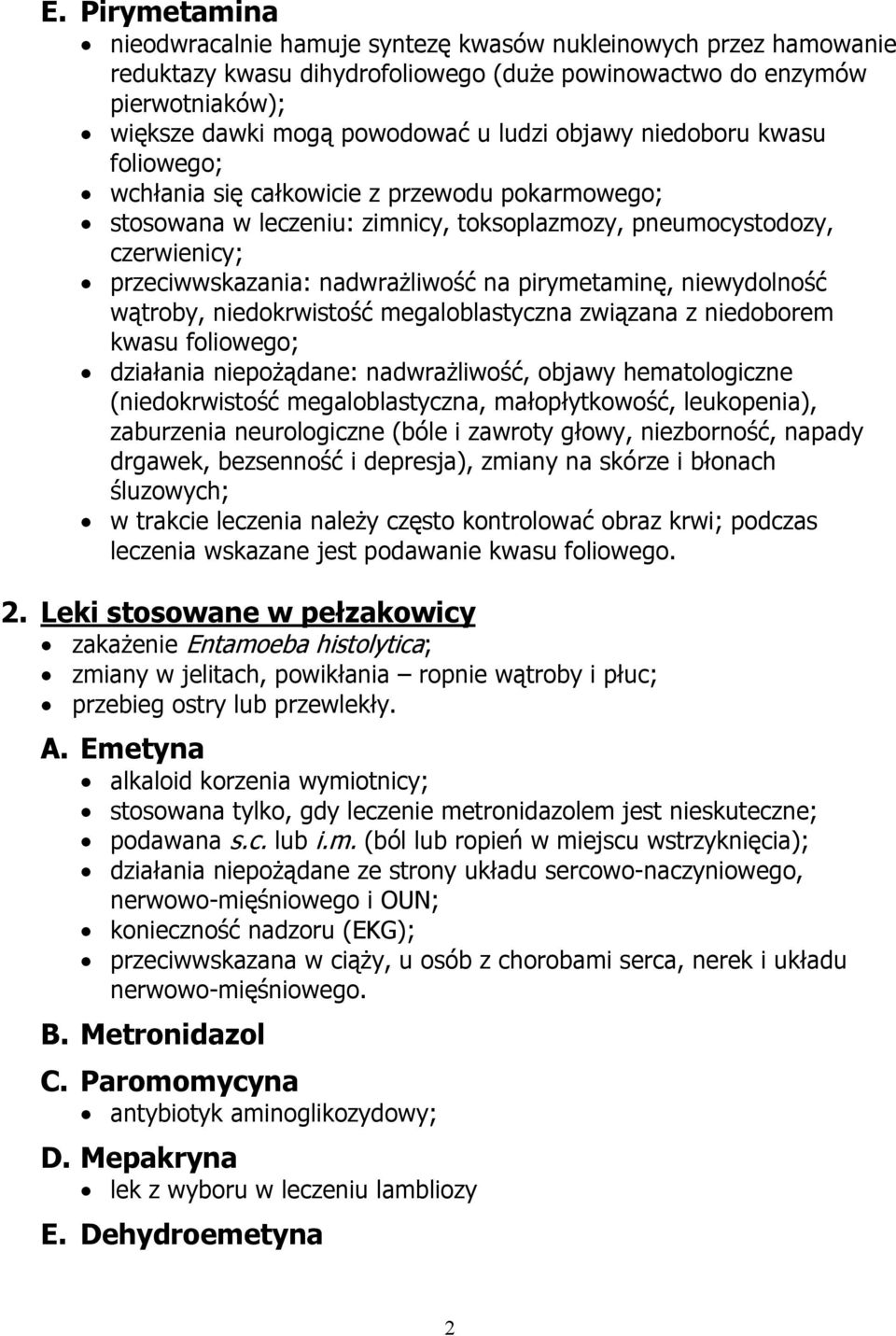 pirymetaminę, niewydolność wątroby, niedokrwistość megaloblastyczna związana z niedoborem kwasu foliowego; działania niepożądane: nadwrażliwość, objawy hematologiczne (niedokrwistość