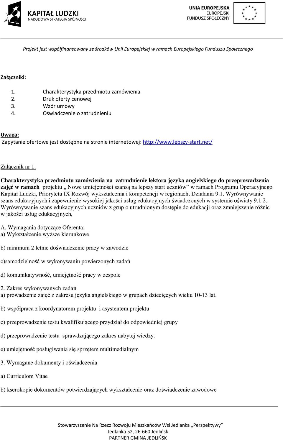 Charakterystyka przedmiotu zamówienia na zatrudnienie lektora języka angielskiego do przeprowadzenia zajęć w ramach projektu Nowe umiejętności szansą na lepszy start uczniów w ramach Programu