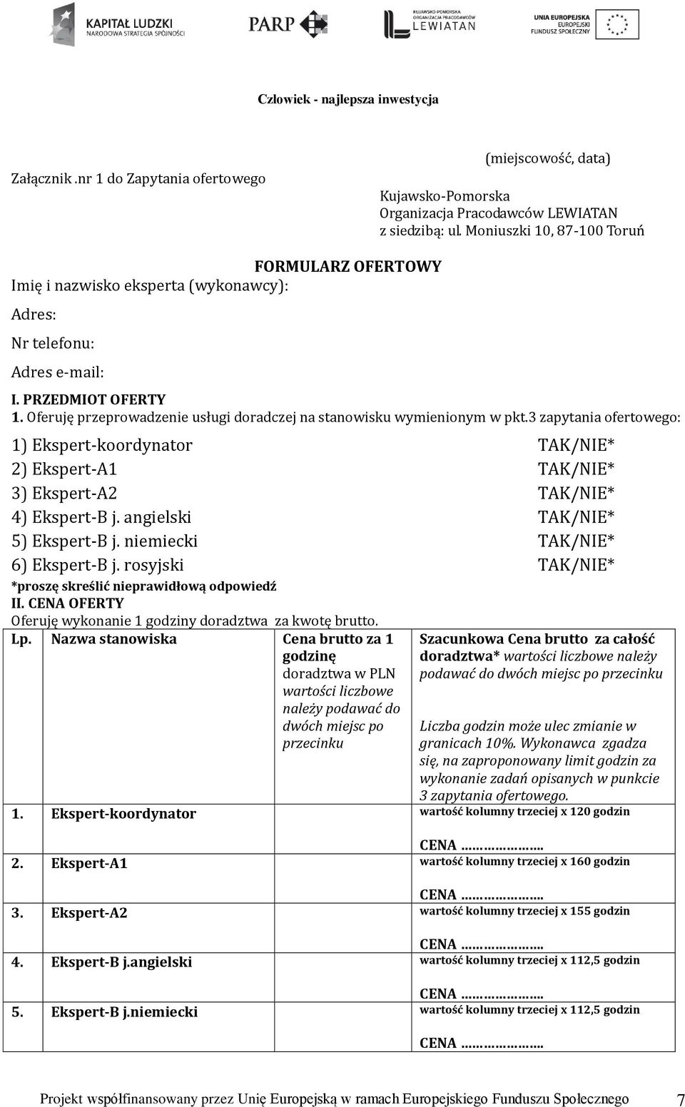 Oferuję przeprowadzenie usługi doradczej na stanowisku wymienionym w pkt.3 zapytania ofertowego: 1) Ekspert-koordynator * 2) Ekspert-A1 * 3) Ekspert-A2 * 4) Ekspert-B j. angielski * 5) Ekspert-B j.