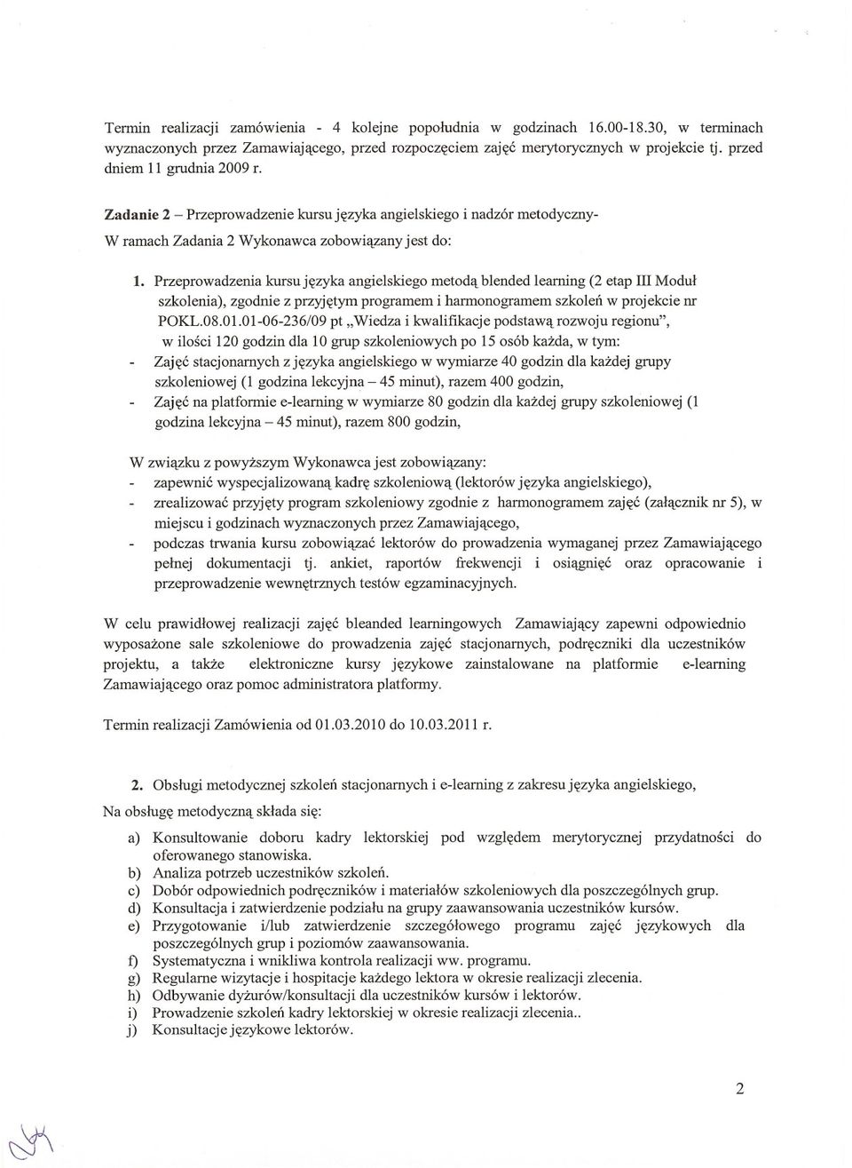 Przeprowadzenia kursu jezyka angielskiego metoda blended learning (2 etap III Modul szkolenia), zgodnie z przyjetym programem i harmonogramem szkolen w projekcie nr POKL.08.01.