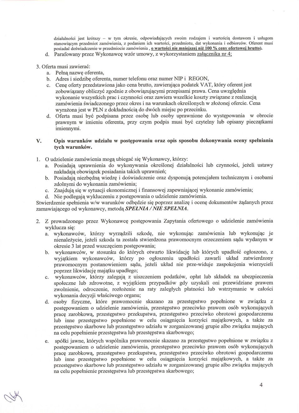 Oferta musi zawierac: a. Pelna nazwe oferenta, b. Adres i siedzibe oferenta, numer telefonu oraz numer NIP i REGON, c.