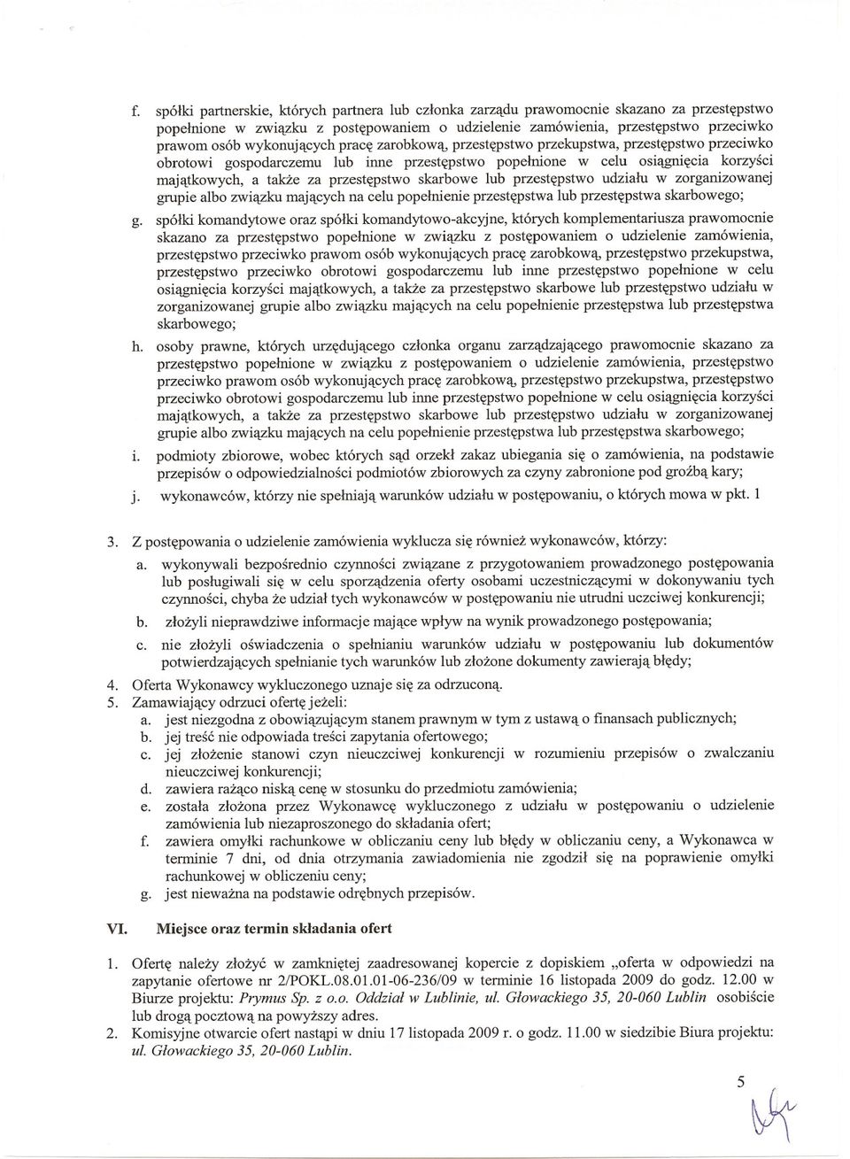 skarbowe lub przestepstwo udzialu w zorganizowanej grupie albo zwiazku majacych na celu popelnienie przestepstwa lub przestepstwa skarbowego; g.