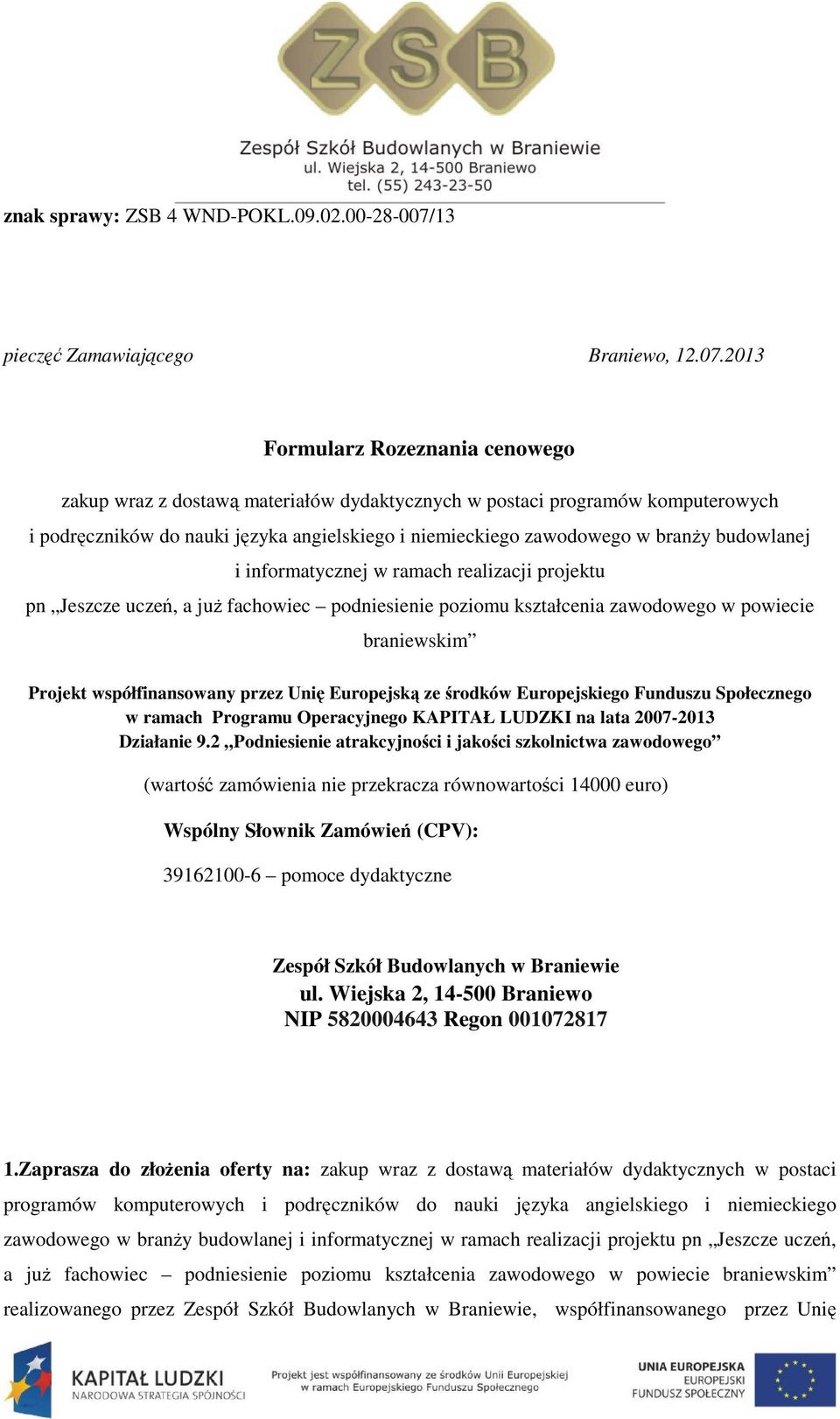 2013 Formularz Rozeznania cenowego zakup wraz z dostawą materiałów dydaktycznych w postaci programów komputerowych i podręczników do nauki języka angielskiego i niemieckiego zawodowego w branży