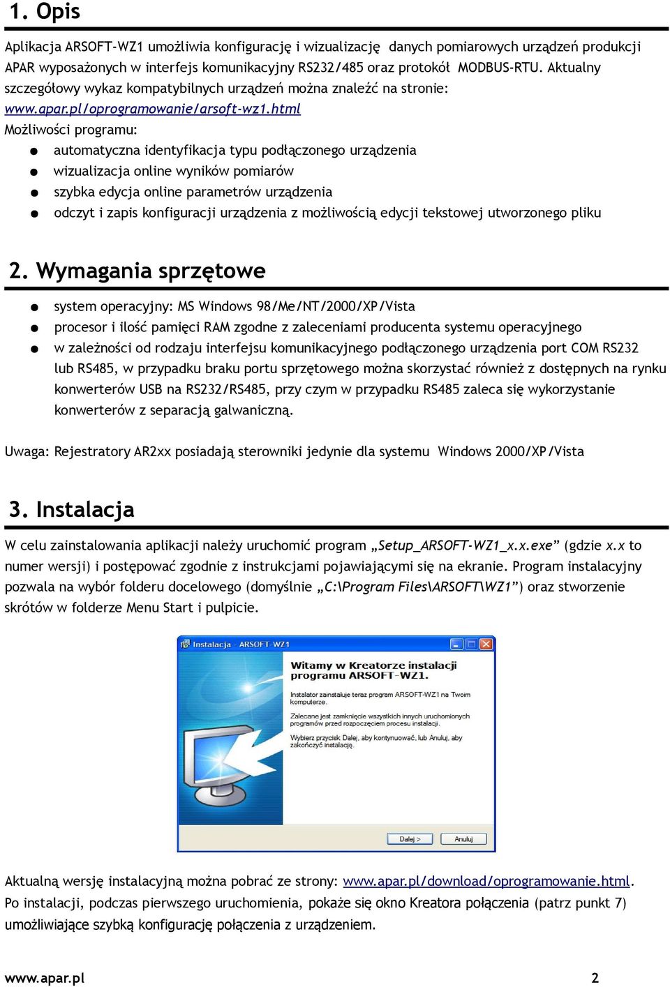 html Możliwości programu: automatyczna identyfikacja typu podłączonego urządzenia wizualizacja online wyników pomiarów szybka edycja online parametrów urządzenia odczyt i zapis konfiguracji