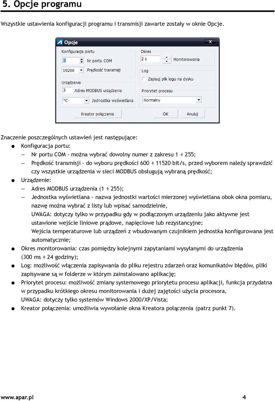 należy sprawdzić czy wszystkie urządzenia w sieci MODBUS obsługują wybraną prędkość; Urządzenie: Adres MODBUS urządzenia (1 255); Jednostka wyświetlana nazwa jednostki wartości mierzonej wyświetlana