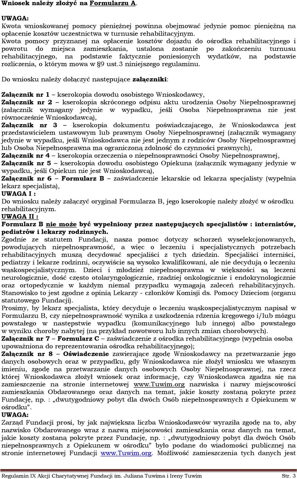 faktycznie poniesionych wydatków, na podstawie rozliczenia, o którym mowa w 9 ust.3 niniejszego regulaminu.