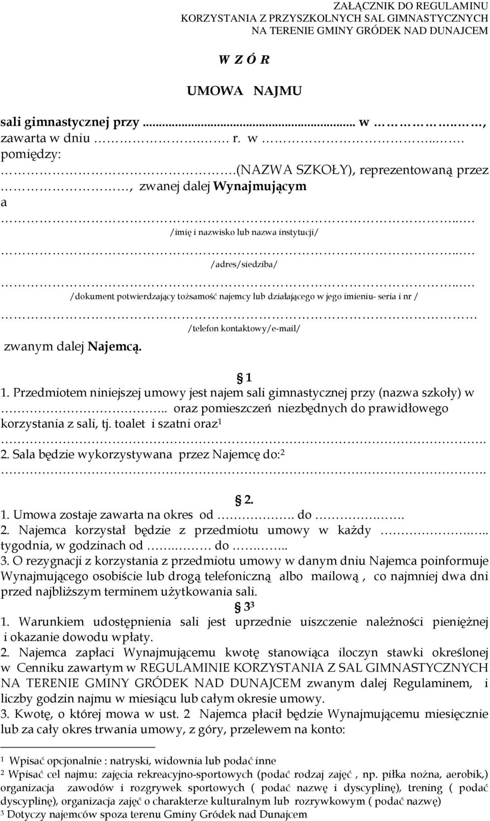 .. /dokument potwierdzający tożsamość najemcy lub działającego w jego imieniu- seria i nr / /telefon kontaktowy/e-mail/ zwanym dalej Najemcą. 1 1.