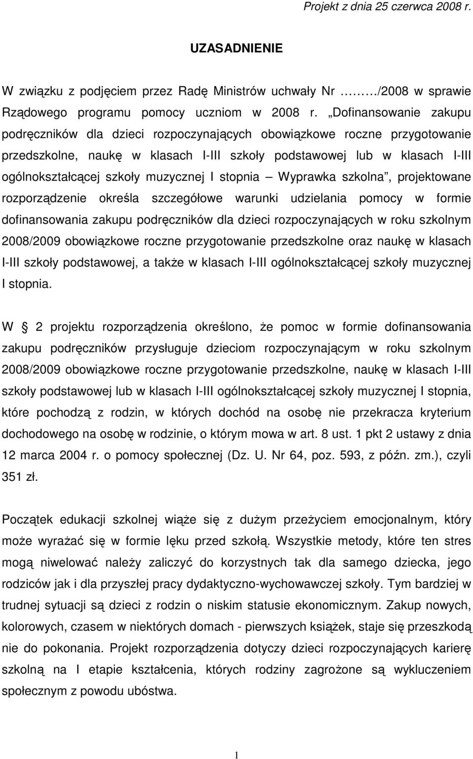 muzycznej I stopnia Wyprawka szkolna, projektowane rozporządzenie określa szczegółowe warunki udzielania pomocy w formie dofinansowania zakupu podręczników dla dzieci rozpoczynających w roku szkolnym