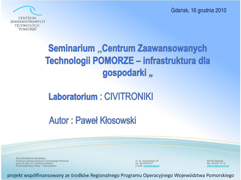 58 348 63 57 fax. 58 347 14 15 Przewodniczący Rady Koordynator e-mail: czt@pg.