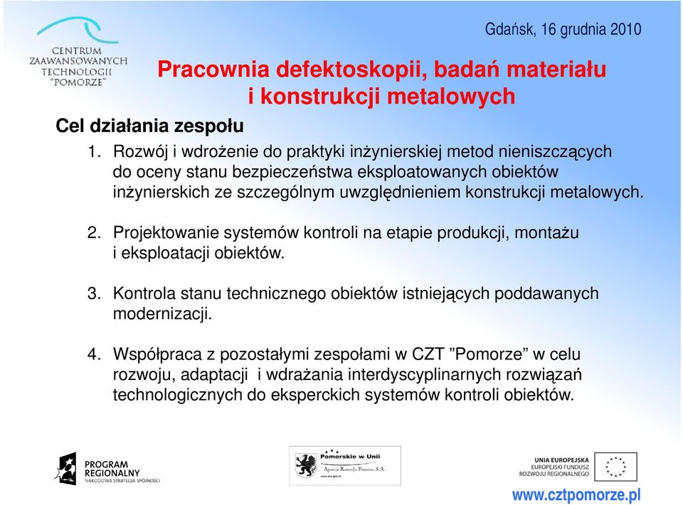 uwzględnieniem konstrukcji metalowych. 2. Projektowanie systemów kontroli na etapie produkcji, montażu i eksploatacji obiektów. 3.