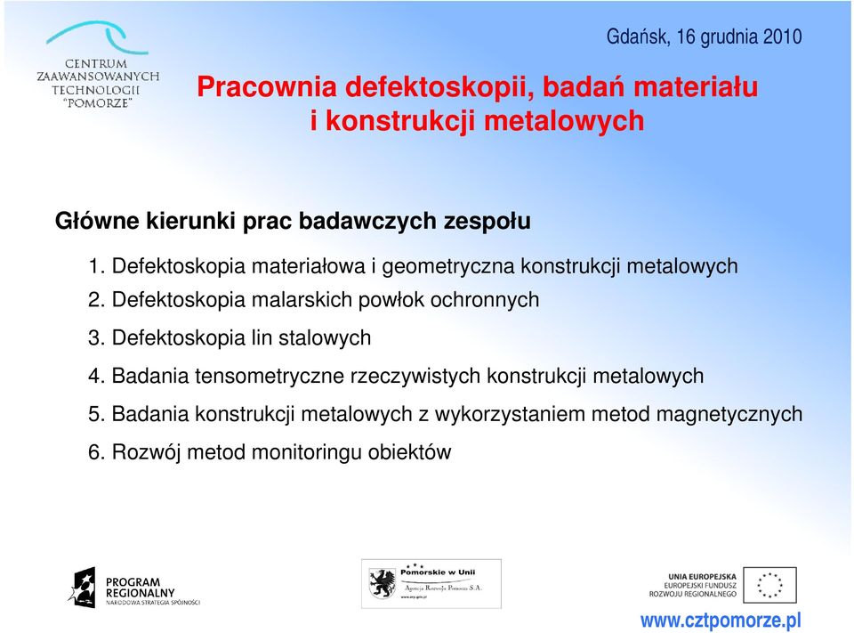 Defektoskopia malarskich powłok ochronnych 3. Defektoskopia lin stalowych 4.
