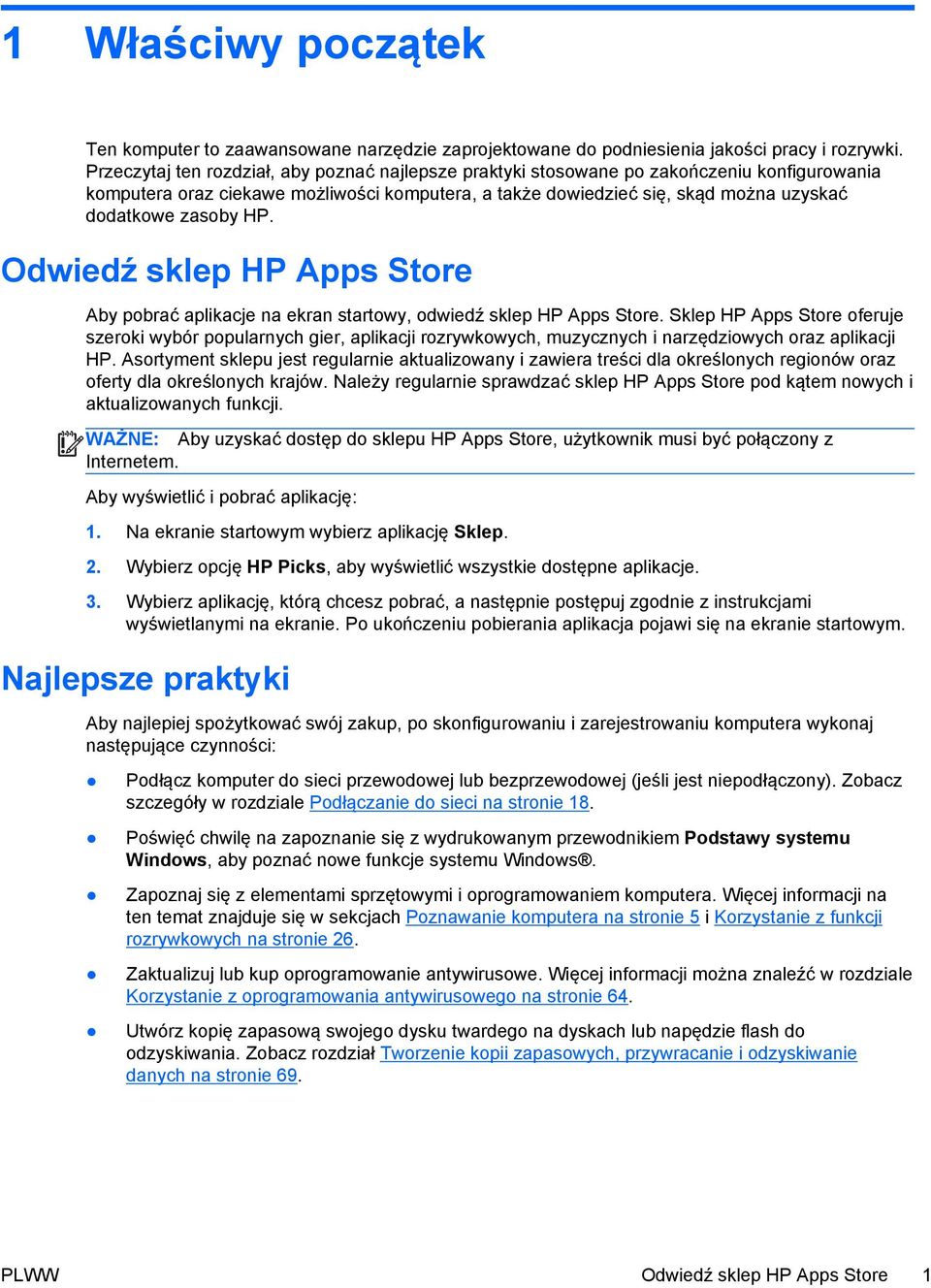 HP. Odwiedź sklep HP Apps Store Aby pobrać aplikacje na ekran startowy, odwiedź sklep HP Apps Store.