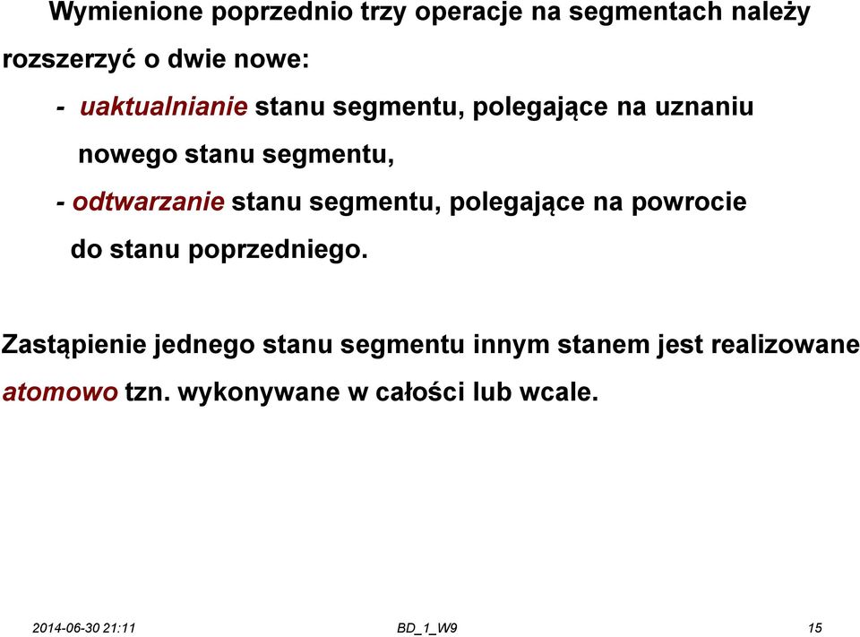 odtwarzanie stanu segmentu, polegające na powrocie do stanu poprzedniego.