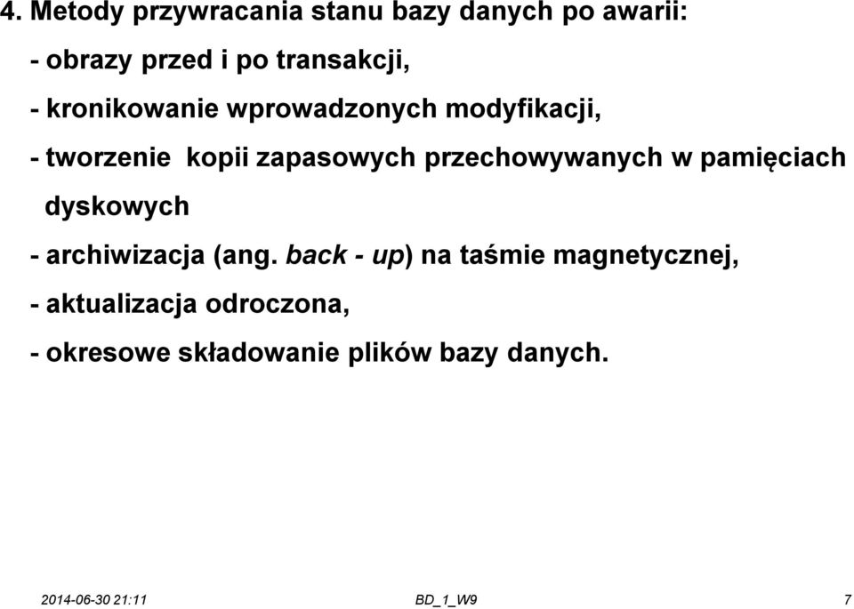 zapasowych przechowywanych w pamięciach dyskowych - archiwizacja (ang.