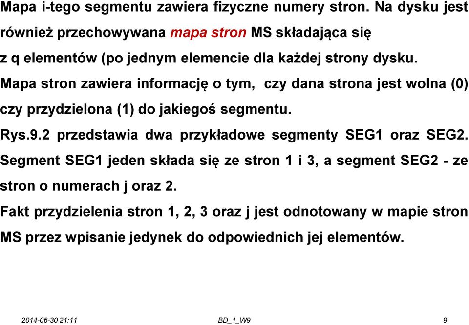 Mapa stron zawiera informację o tym, czy dana strona jest wolna (0) czy przydzielona (1) do jakiegoś segmentu. Rys.9.