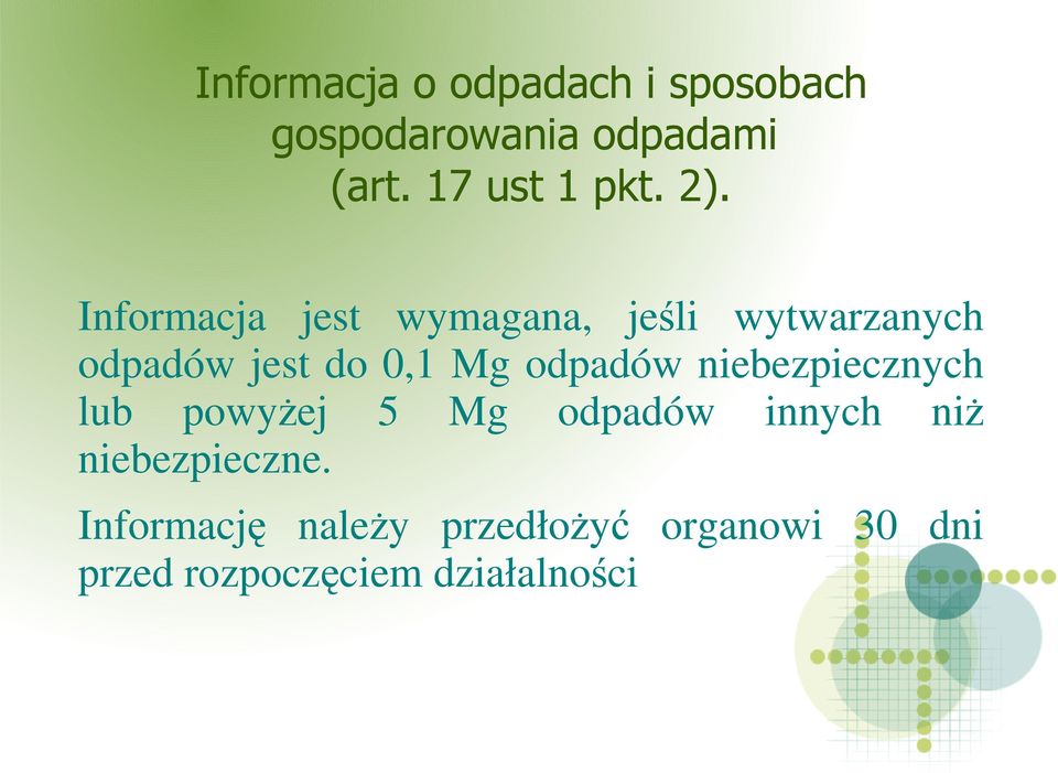 Informacja jest wymagana, jeśli wytwarzanych odpadów jest do 0,1 Mg odpadów