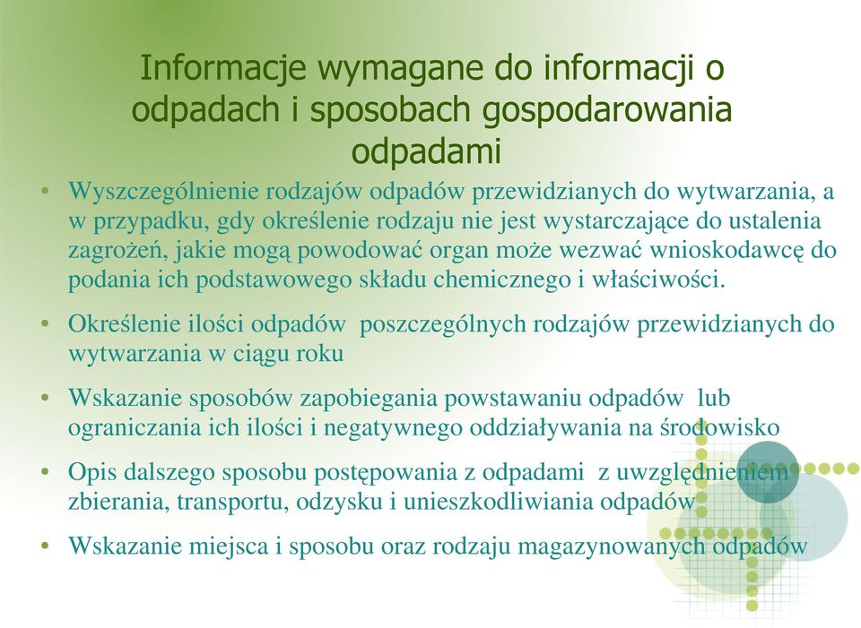 Określenie ilości odpadów poszczególnych rodzajów przewidzianych do wytwarzania w ciągu roku Wskazanie sposobów zapobiegania powstawaniu odpadów lub ograniczania ich ilości i