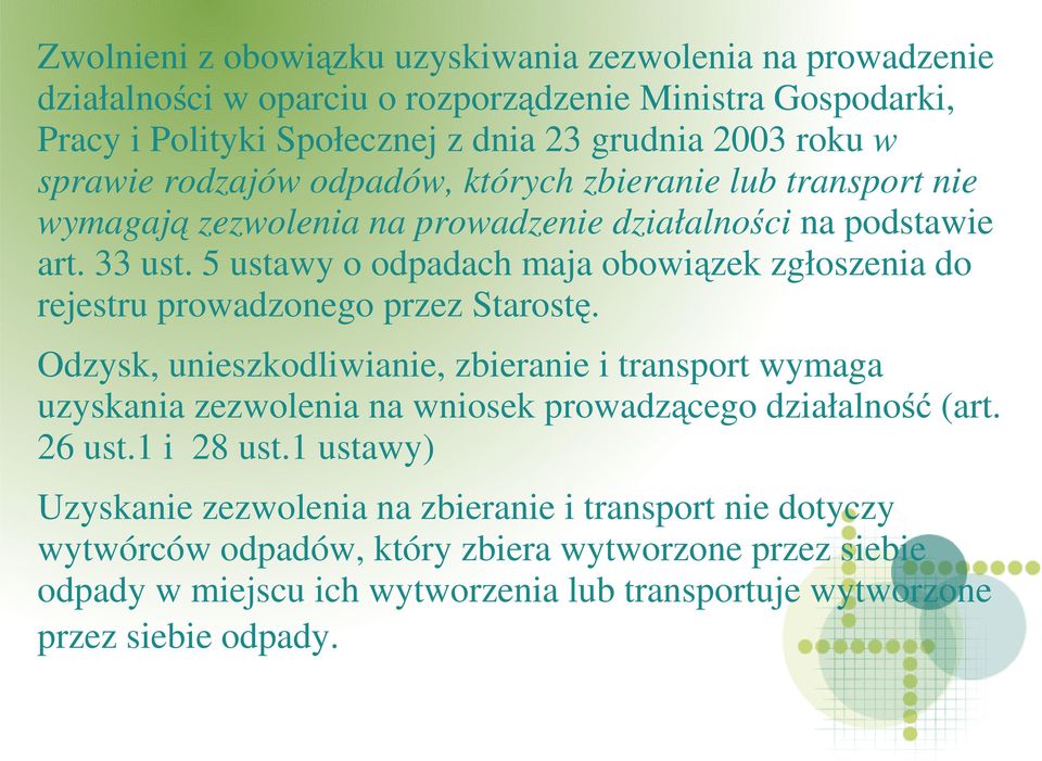 5 ustawy o odpadach maja obowiązek zgłoszenia do rejestru prowadzonego przez Starostę.