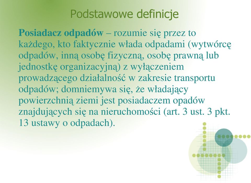 prowadzącego działalność w zakresie transportu odpadów; domniemywa się, Ŝe władający powierzchnią