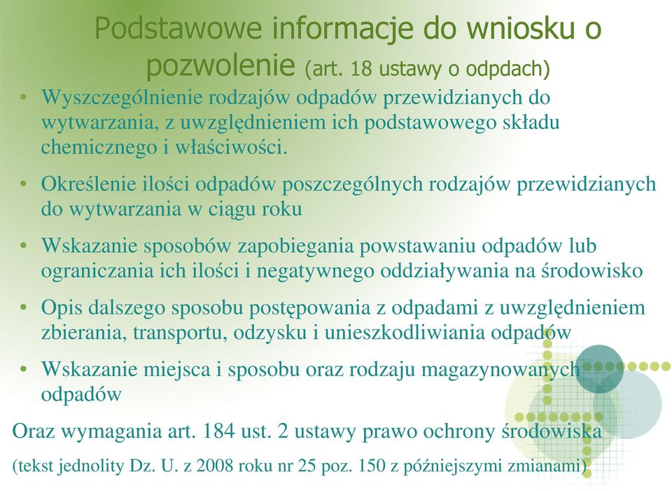 Określenie ilości odpadów poszczególnych rodzajów przewidzianych do wytwarzania w ciągu roku Wskazanie sposobów zapobiegania powstawaniu odpadów lub ograniczania ich ilości i negatywnego