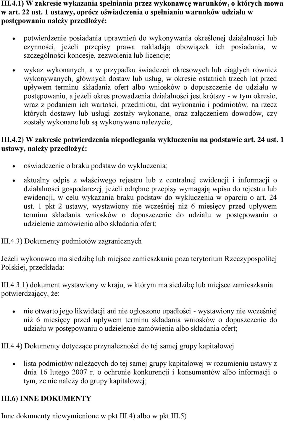 prawa nakładają obowiązek ich posiadania, w szczególności koncesje, zezwolenia lub licencje; wykaz wykonanych, a w przypadku świadczeń okresowych lub ciągłych również wykonywanych, głównych dostaw