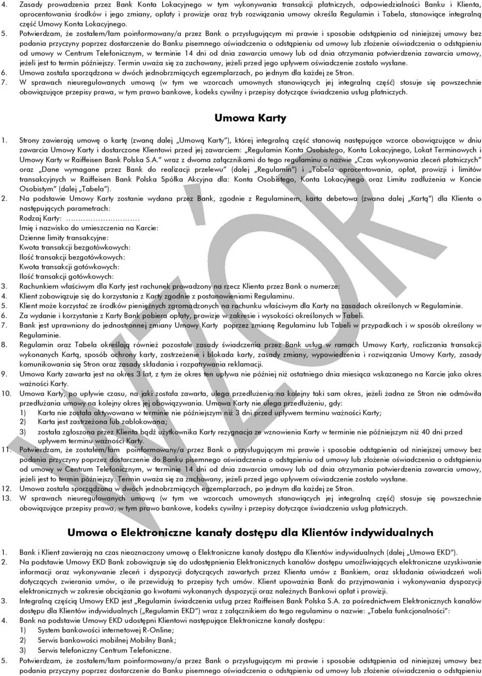 Potwierdzam, że zostałem/łam poinformowany/a przez Bank o przysługującym mi prawie i sposobie odstąpienia od niniejszej umowy bez od umowy w Centrum Telefonicznym, w terminie 14 dni od dnia zawarcia