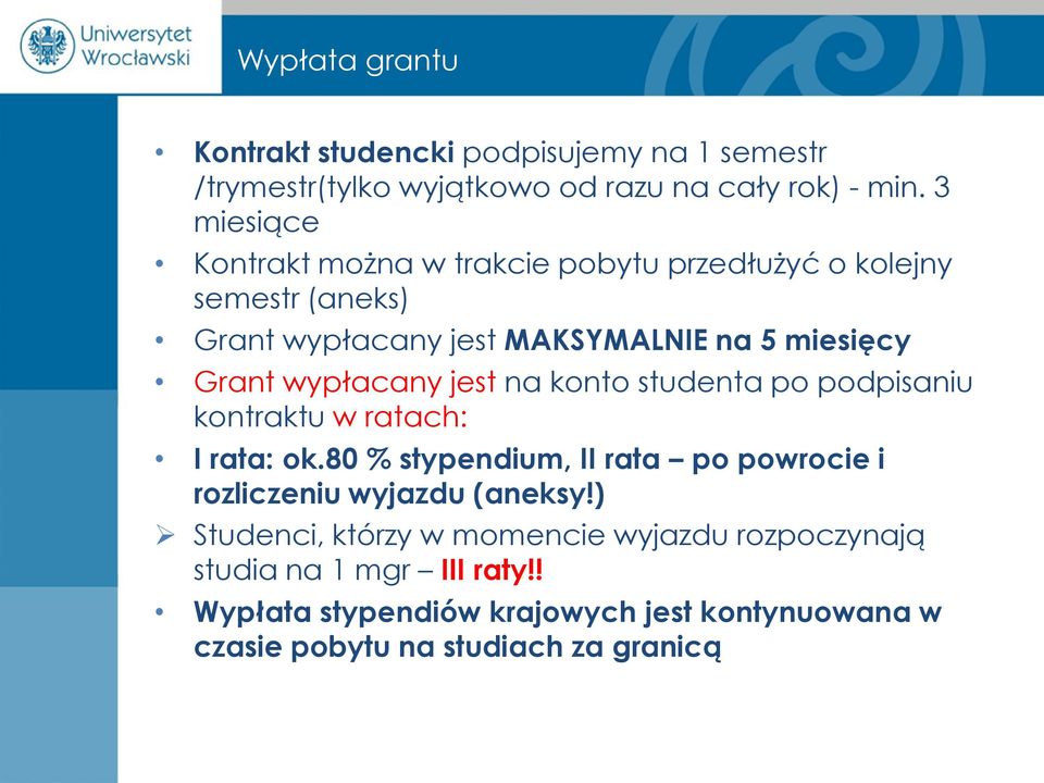 wypłacany jest na konto studenta po podpisaniu kontraktu w ratach: I rata: ok.